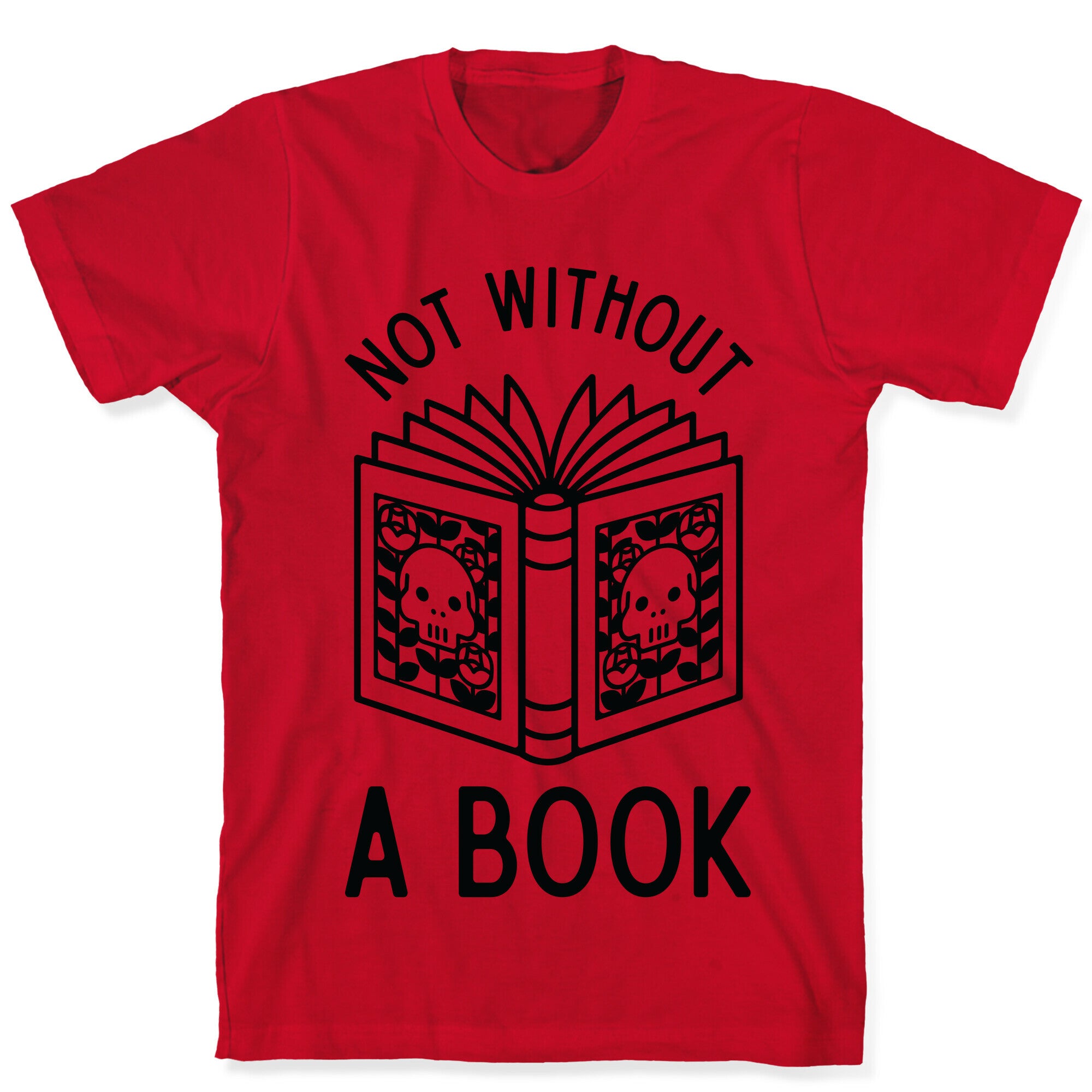 Not Without a Book T-Shirt